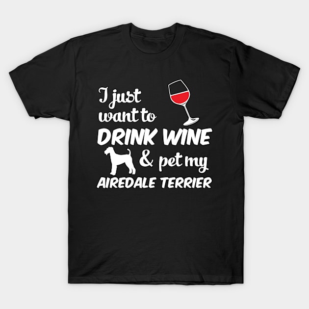 I Just Want To Drink Wine & Pet T-Shirt by centricom